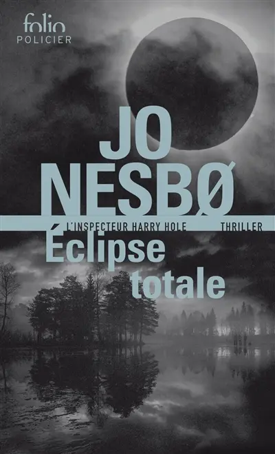 Une enquête de l'inspecteur Harry Hole. Eclipse totale