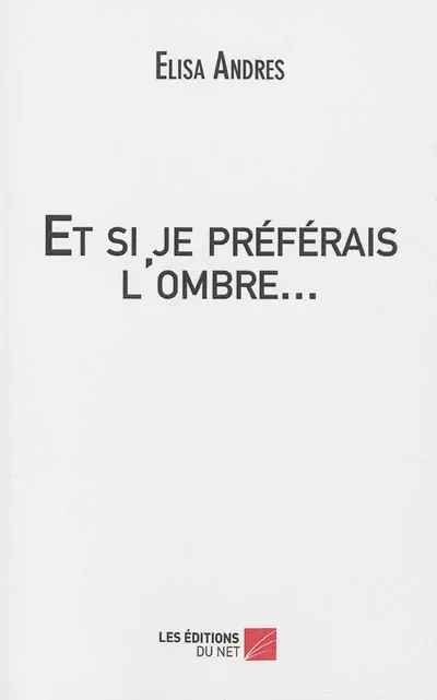 Et si je préférais l'ombre...