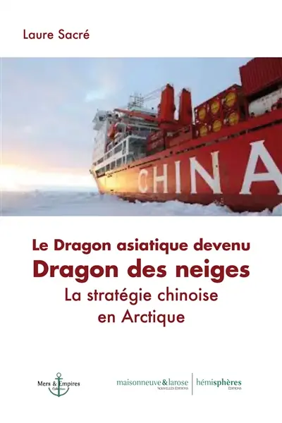 Le dragon asiatique devenu dragon des neiges : la stratégie chinoise en Arctique