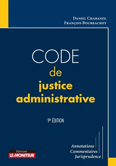 Code de justice administrative : annotations, commentaires, jurisprudence
