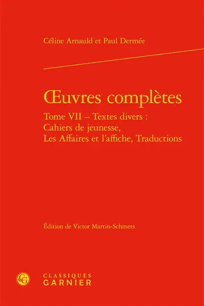 Oeuvres complètes. Vol. 7. Textes divers : cahiers de jeunesse, les affaires et l'affiche, traductions