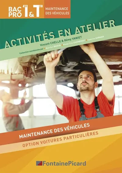 Activités en atelier, bac pro maintenance des véhicules 1re & terminale : maintenance des véhicules option voitures particulières