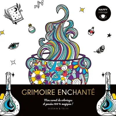 Grimoire enchanté : mon carnet de coloriages et pensées 100 % bonne humeur !