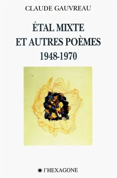 Etal mixte et autres poèmes, 1948-1970