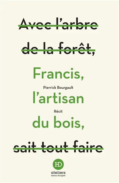 Francis, l'artisan du bois : récit