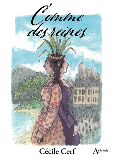 Comme des reines : histoire des deux Pomaré : Paris-Tahiti, 1844