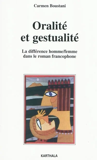 Oralité et gestualité : la différence homme-femme dans le roman francophone