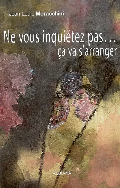 Ne vous inquiétez pas... ça va s'arranger !