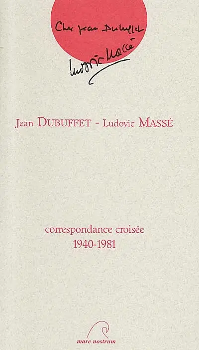 Jean Dubuffet, Ludovic Massé : correspondance croisée, 1940-1981