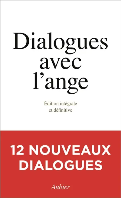 Dialogues avec l'ange : édition intégrale et définitive
