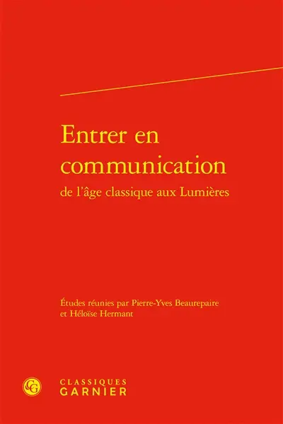 Entrer en communication : de l'âge classique aux Lumières