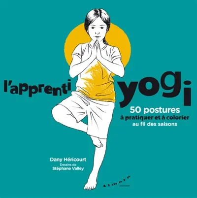 L'apprenti yogi : 50 postures à pratiquer et à colorier au fil des saisons