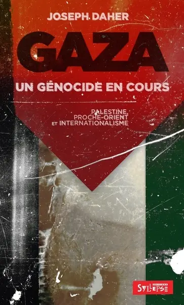 Gaza : un génocide en cours : Palestine, Proche-Orient et internationalisme
