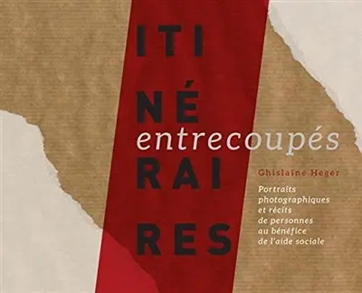Itinéraires entrecoupés : portraits photographiques et récits de personnes au bénéfice de l'aide sociale