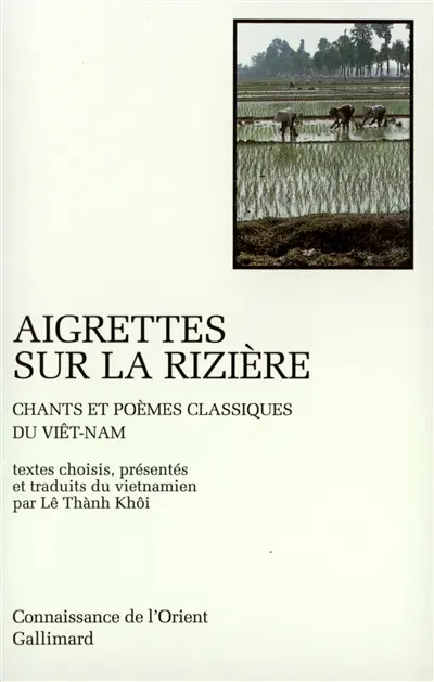 Aigrettes sur la rizière : chants et poèmes classiques du Viêt-Nam