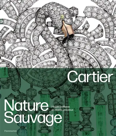 Cartier : nature sauvage : haute joaillerie et objets précieux