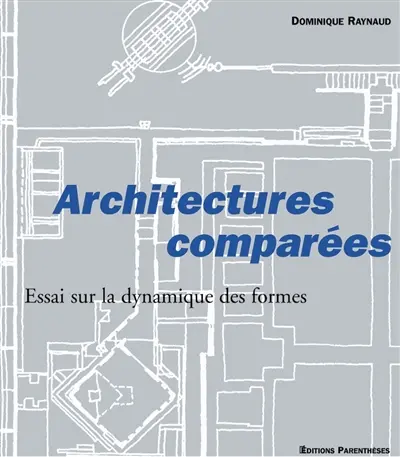 Architectures comparées : essai sur la dynamique des formes