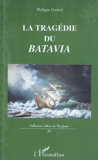 La tragédie du Batavia : son premier et dernier voyage vers les îles de la Sonde