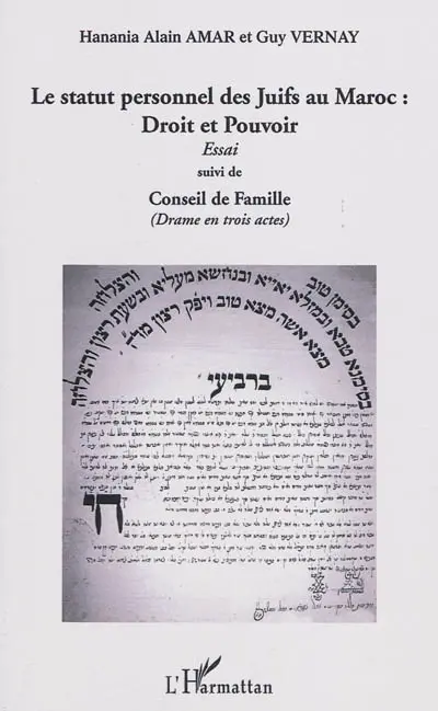 Le statut personnel des Juifs au Maroc : droit et pouvoir : essai. Conseil de famille : drame en 3 actes