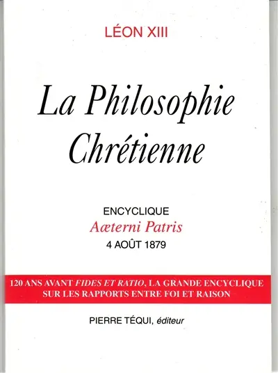 La philosophie chrétienne : encyclique Aeterni Patris, 4 août 1879