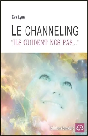 Le channeling : ils guident nos pas...