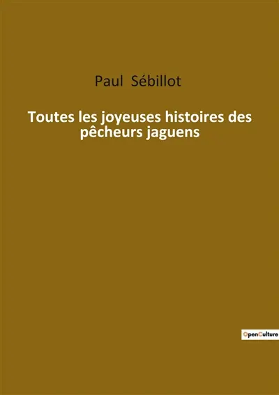 Toutes les joyeuses histoires des pêcheurs jaguens : Les légendes maritimes de Bretagne révélées