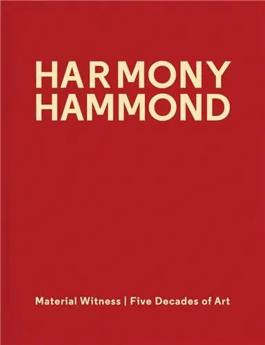 Harmony Hammond Material Witness
