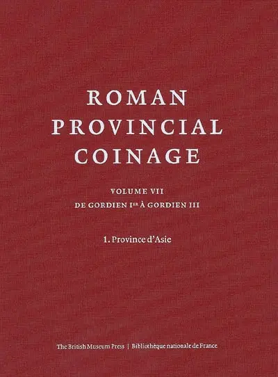 Roman provincial coinage. Vol. 7-1. De Gordien Ier à Gordien III (238-244 apr. J.-C.) : Province d'Asie