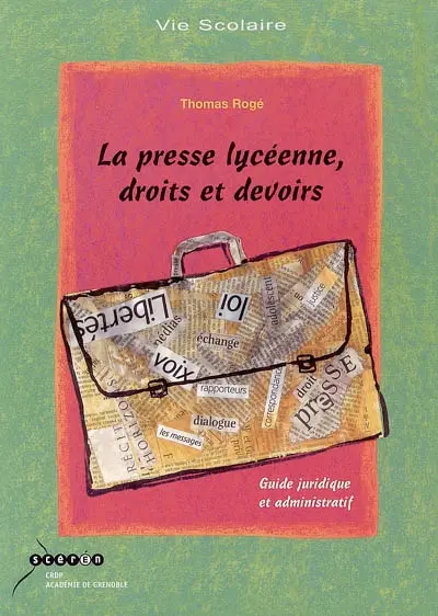 La presse lycéenne, droits et devoirs : guide juridique et administratif