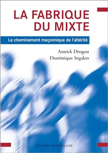 La fabrique du mixte : le cheminement maçonnique de l'altérité