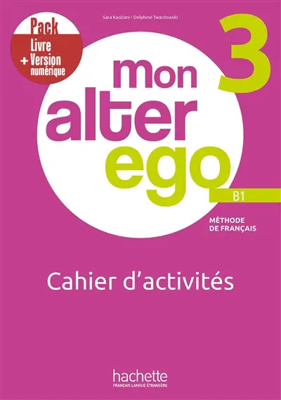 Mon alter ego 3, méthode de français B1 : cahier d'activités : pack livre + version numérique
