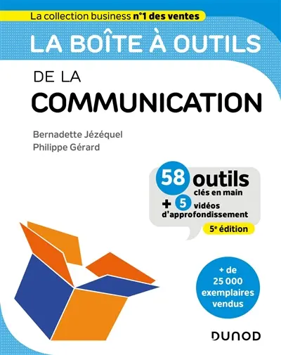 La boîte à outils de la communication : 58 outils clés en main + 5 vidéos d'approfondissement