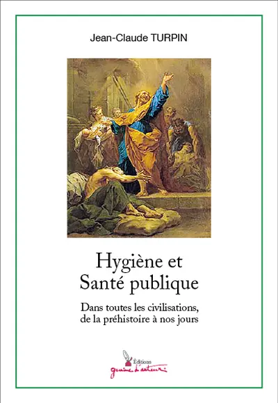 Hygiène et santé publique : dans toutes les civilisations de la préhistoire à nos jours