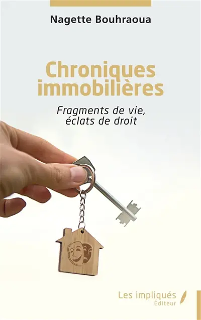 Chroniques immobilières : fragments de vie, éclats de droit