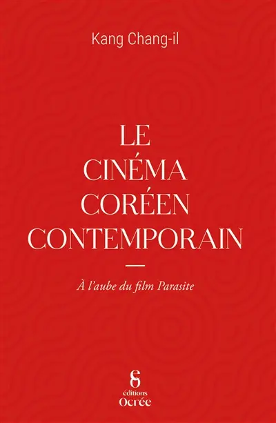 Le cinéma coréen contemporain : à l'aube du film Parasite