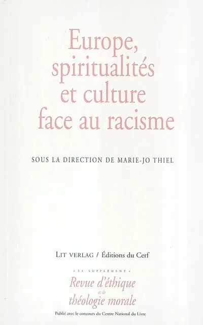 Revue d'éthique et de théologie morale, n° 1. Europe, spiritualités et culture face au racisme : colloque international tenu au Parlement européen de Strasbourg les 28, 29 et 30 août 2003