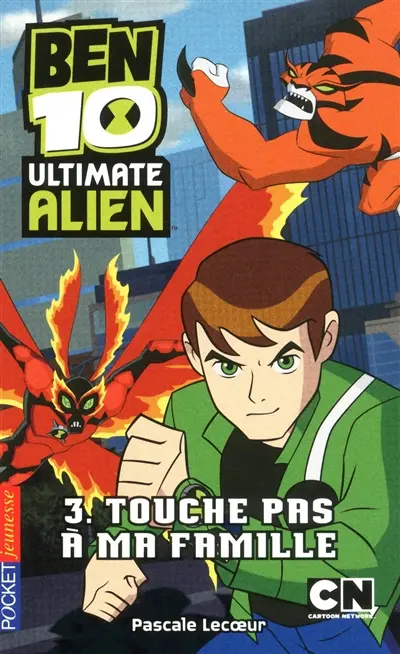 Ben 10 Ultimate Alien. Vol. 3. Touche pas à ma famille