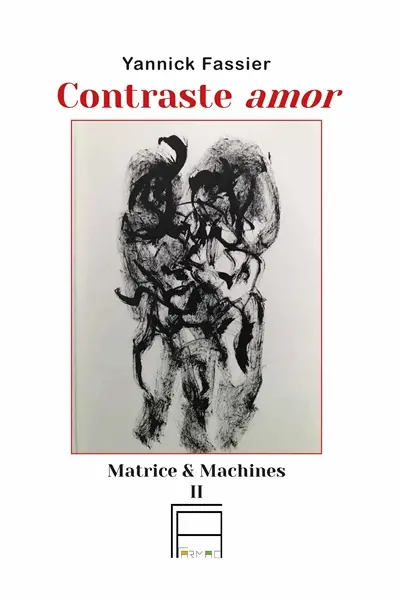 Matrice & machines. Vol. 2. Contraste amor