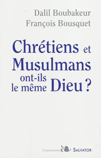 Chrétiens et musulmans ont-ils le même Dieu ?