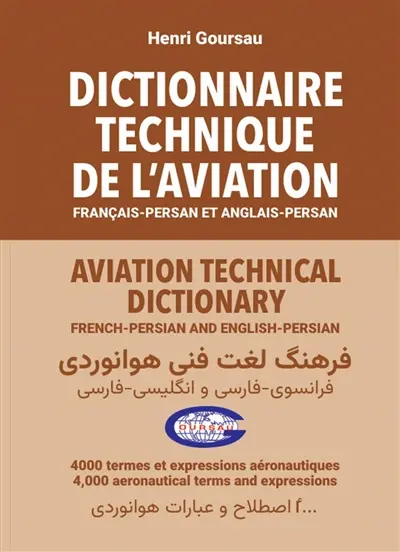 Dictionnaire technique de l'aviation : français-persan et anglais-persan : 4.000 termes et expressions aéronautiques. Aviation technical dictionary : French-Persian and English-Persian : 4.000 aeronautical terms and expressions
