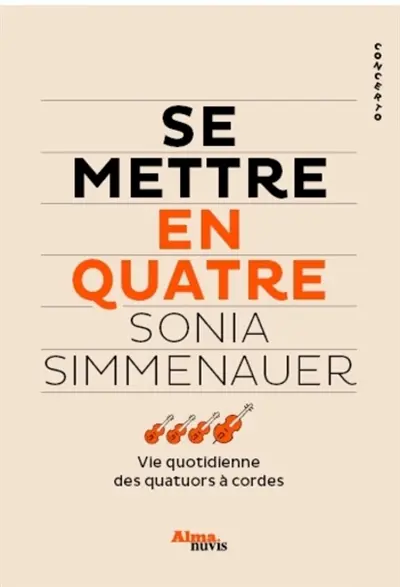 Se mettre en quatre : la vie quotidienne en quatuor à cordes