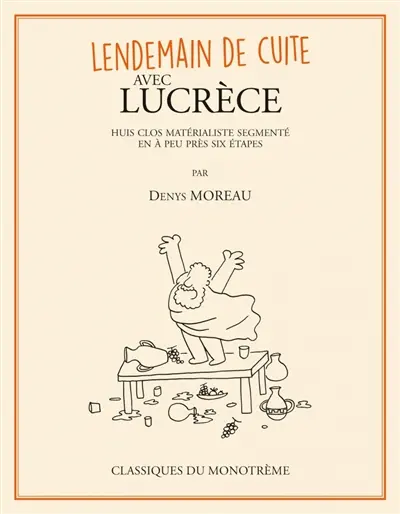 Lendemain de cuite avec Lucrèce : huis clos matérialiste segmenté en à peu près six étapes