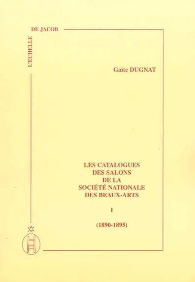 Les catalogues des salons de la Société nationale des beaux-arts. Vol. 1. 1890-1895