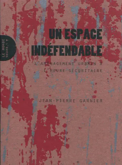 Un espace indéfendable : l'aménagement urbain à l'heure sécuritaire