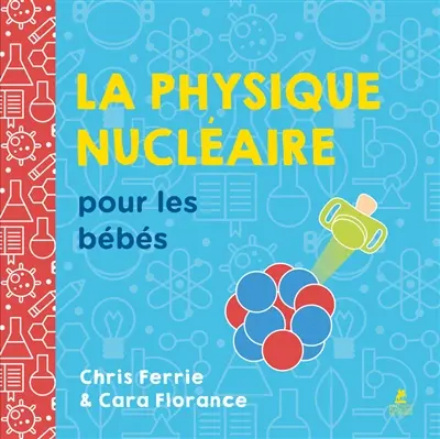 La physique nucléaire pour les bébés