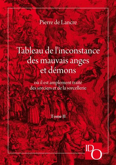 Tableau de l'inconstance des mauvais anges et démons : où il est amplement traité des sorciers et de la sorcellerie. Vol. 2. Livres V à VI