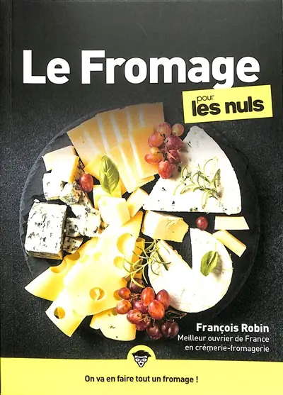 Le fromage pour les nuls : on va en faire tout un fromage !