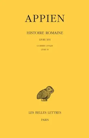 Histoire romaine. Vol. 11. Livre XVI : Guerres civiles, Livre IV