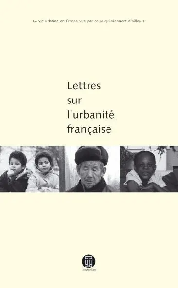 Lettres sur l'urbanité française : la vie urbaine en France vue par ceux qui viennent d'ailleurs