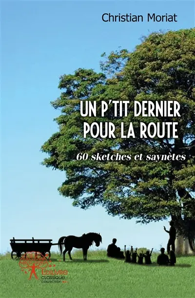 Un p'tit dernier pour la route : 60 sketches et saynètes